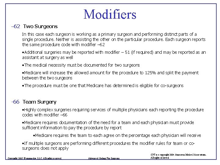 Modifiers – 62 Two Surgeons In this case each surgeon is working as a