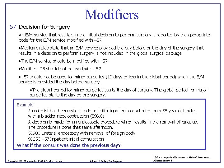 Modifiers -57 Decision for Surgery An E/M service that resulted in the initial decision