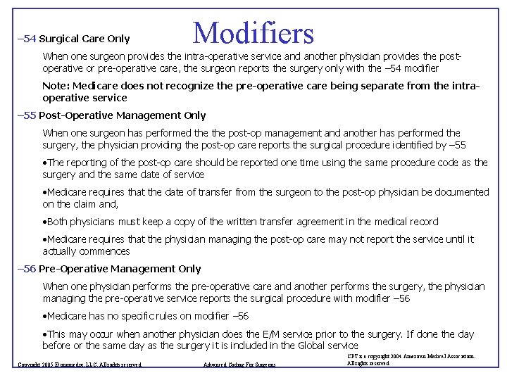 – 54 Surgical Care Only Modifiers When one surgeon provides the intra-operative service and