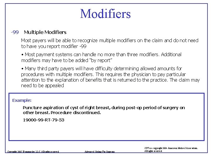 Modifiers -99 Multiple Modifiers Most payers will be able to recognize multiple modifiers on