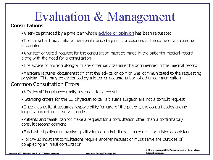 Evaluation & Management Consultations • A service provided by a physician whose advice or