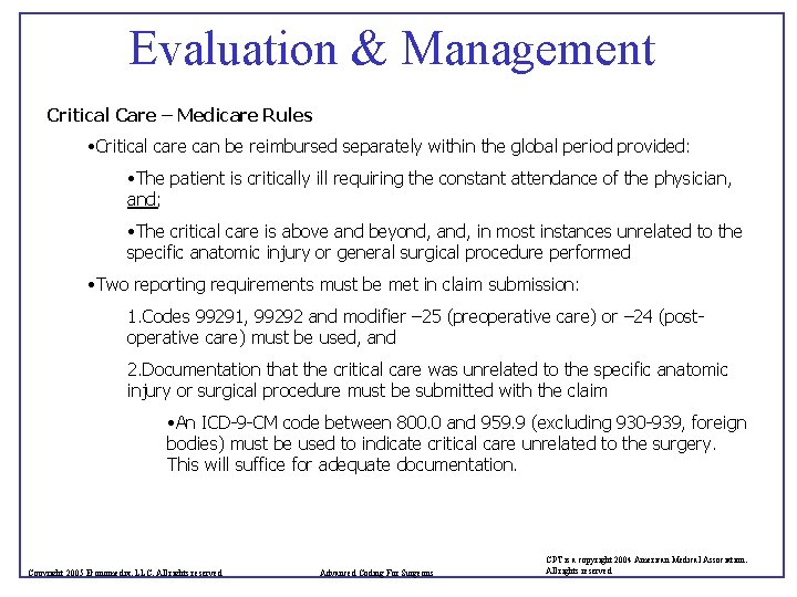 Evaluation & Management Critical Care – Medicare Rules • Critical care can be reimbursed