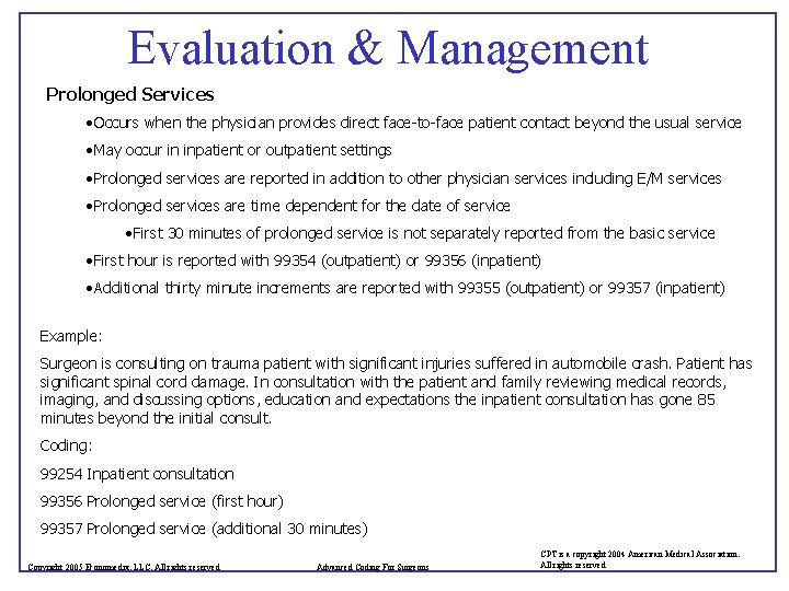 Evaluation & Management Prolonged Services • Occurs when the physician provides direct face-to-face patient
