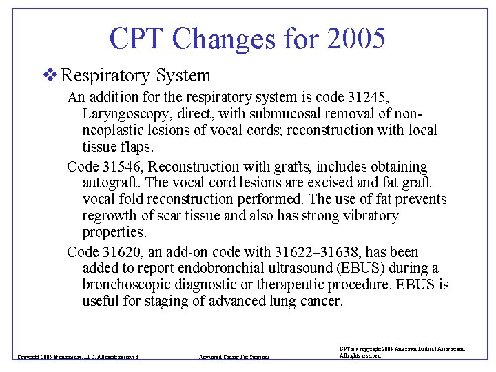 CPT Changes for 2005 v Respiratory System An addition for the respiratory system is