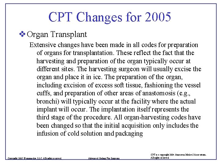 CPT Changes for 2005 v Organ Transplant Extensive changes have been made in all