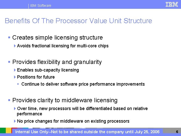 IBM Software Benefits Of The Processor Value Unit Structure § Creates simple licensing structure