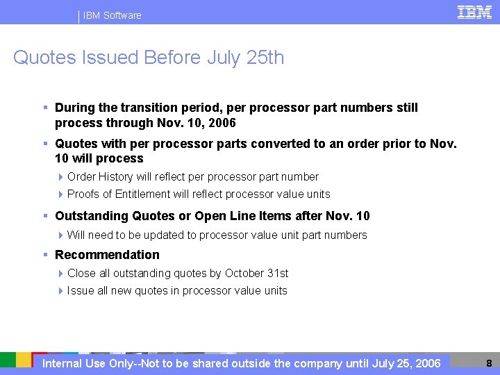 IBM Software Quotes Issued Before July 25 th § During the transition period, per