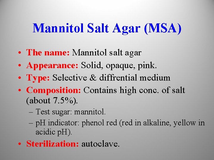 Mannitol Salt Agar (MSA) • • The name: Mannitol salt agar Appearance: Solid, opaque,