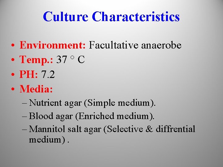 Culture Characteristics • • Environment: Facultative anaerobe Temp. : 37 ° C PH: 7.