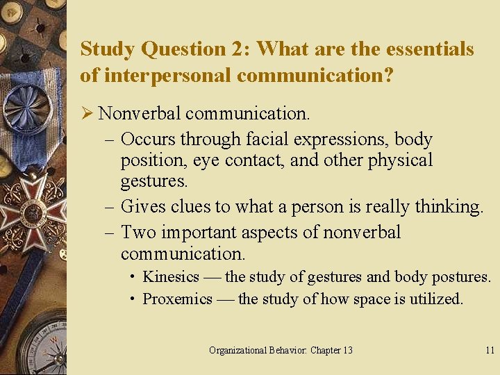 Study Question 2: What are the essentials of interpersonal communication? Ø Nonverbal communication. –