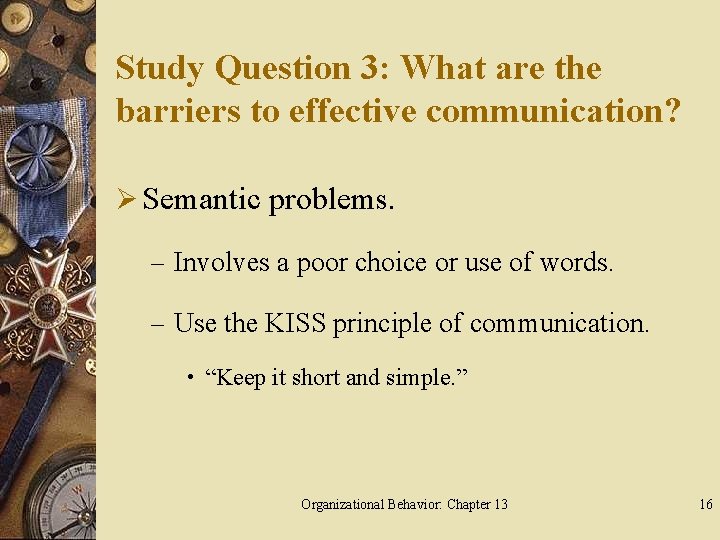 Study Question 3: What are the barriers to effective communication? Ø Semantic problems. –