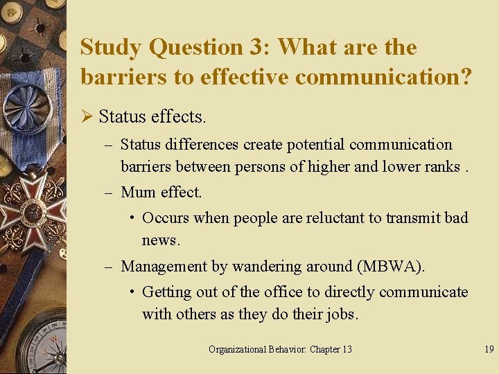 Study Question 3: What are the barriers to effective communication? Ø Status effects. –