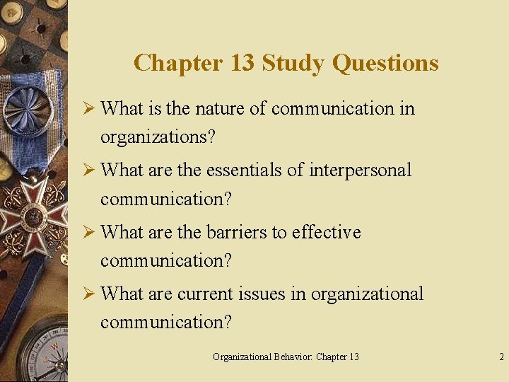 Chapter 13 Study Questions Ø What is the nature of communication in organizations? Ø
