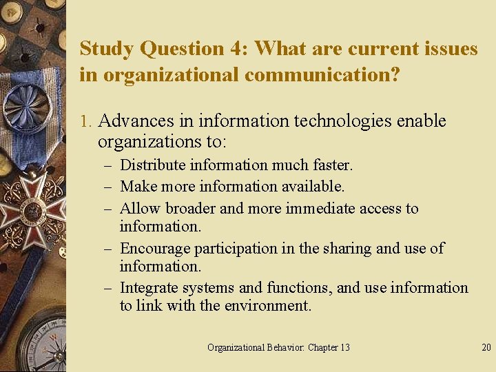 Study Question 4: What are current issues in organizational communication? 1. Advances in information