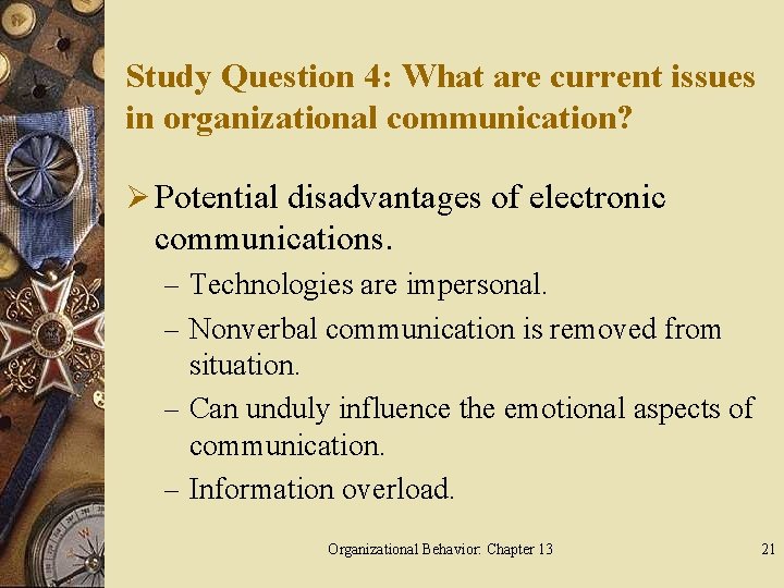 Study Question 4: What are current issues in organizational communication? Ø Potential disadvantages of