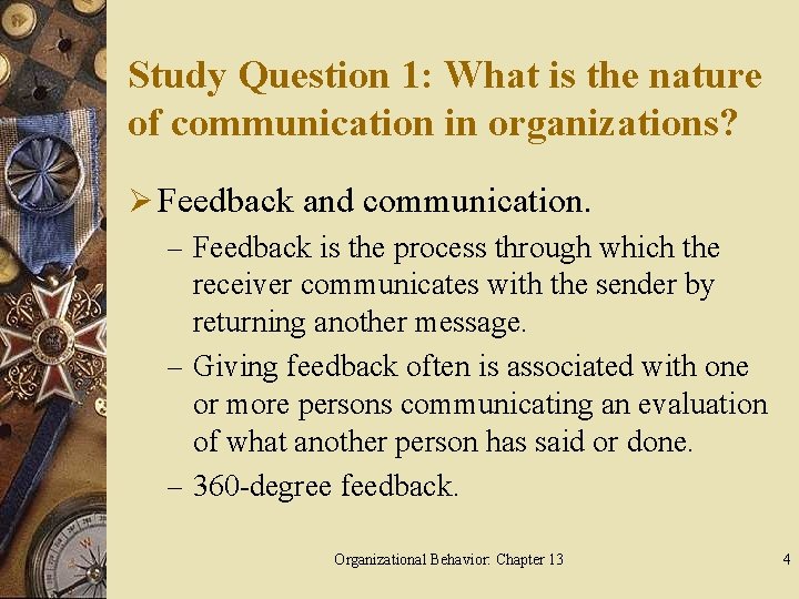 Study Question 1: What is the nature of communication in organizations? Ø Feedback and