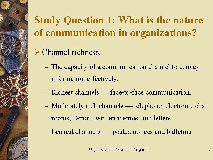 Study Question 1: What is the nature of communication in organizations? Ø Channel richness.