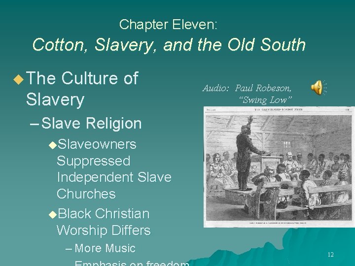 Chapter Eleven: Cotton, Slavery, and the Old South u The Culture of Slavery Audio:
