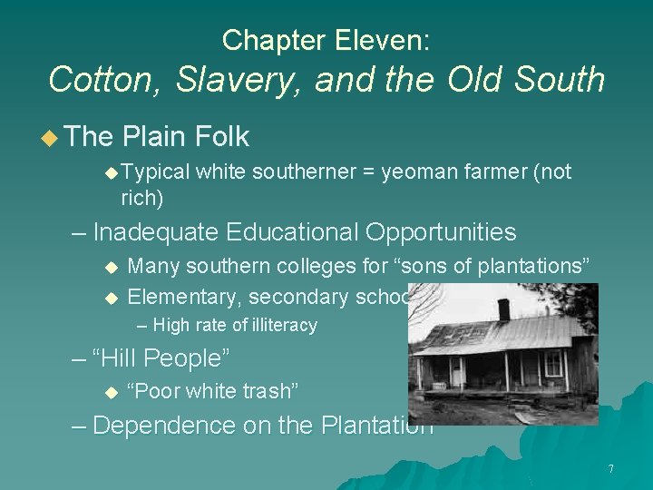 Chapter Eleven: Cotton, Slavery, and the Old South u The Plain Folk u Typical