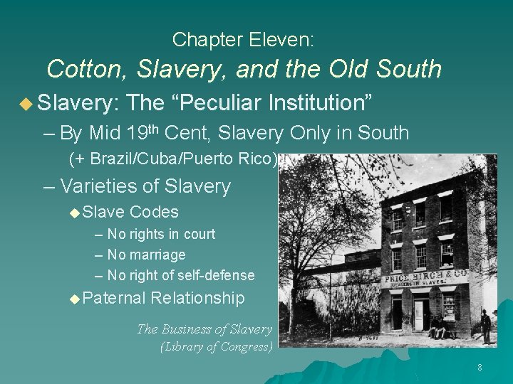 Chapter Eleven: Cotton, Slavery, and the Old South u Slavery: The “Peculiar Institution” –