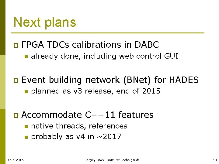 Next plans p FPGA TDCs calibrations in DABC n p Event building network (BNet)