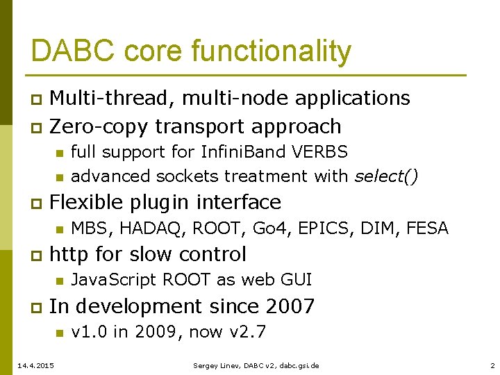 DABC core functionality Multi-thread, multi-node applications p Zero-copy transport approach p n n p
