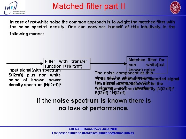 Matched filter part II In case of not-white noise the common approach is to