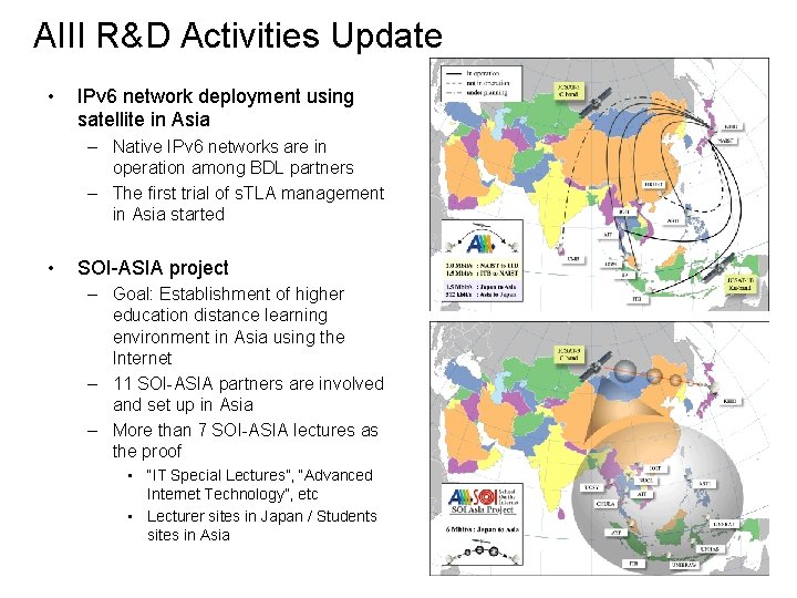 AIII R&D Activities Update • IPv 6 network deployment using satellite in Asia –