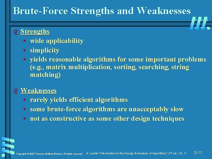 Brute-Force Strengths and Weaknesses b Strengths • wide applicability • simplicity • yields reasonable