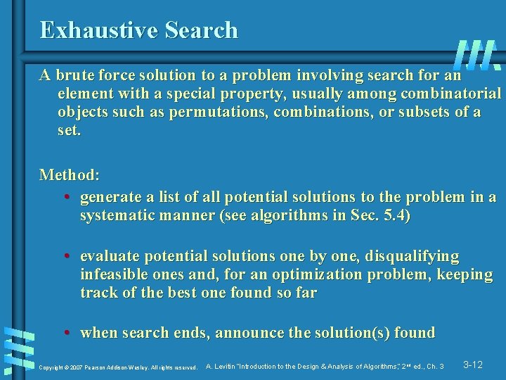 Exhaustive Search A brute force solution to a problem involving search for an element
