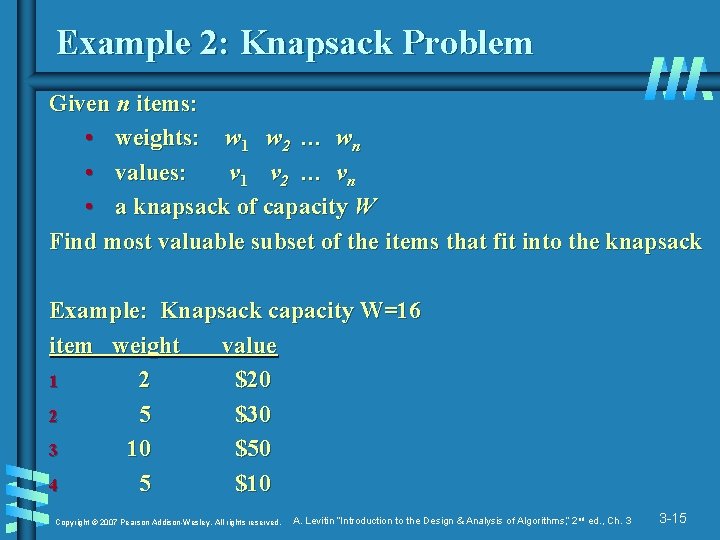 Example 2: Knapsack Problem Given n items: • weights: w 1 w 2 …