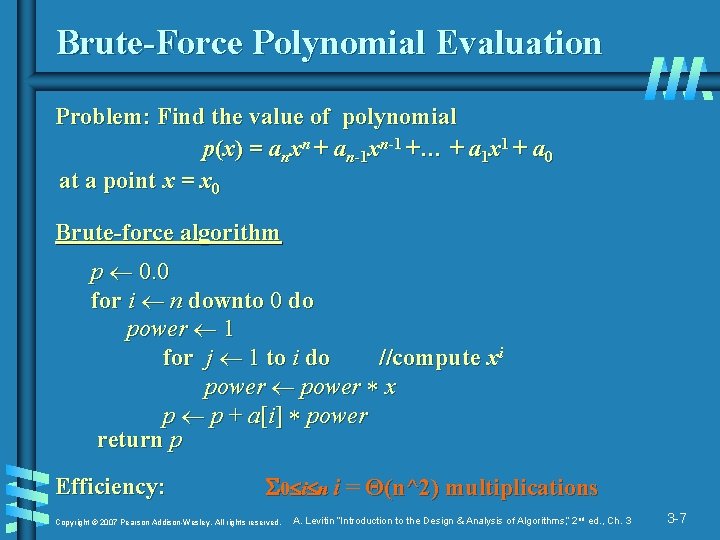 Brute-Force Polynomial Evaluation Problem: Find the value of polynomial p(x) = anxn + an-1 Brute-Force Polynomial Evaluation Problem: Find the value of polynomial p(x) = anxn + an-1