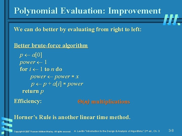Polynomial Evaluation: Improvement We can do better by evaluating from right to left: Better Polynomial Evaluation: Improvement We can do better by evaluating from right to left: Better