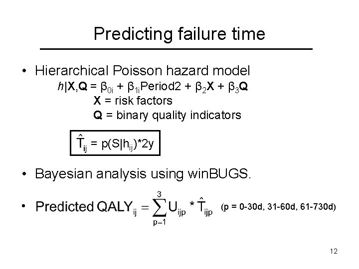 Predicting failure time • Hierarchical Poisson hazard model h|X, Q = β 0 i