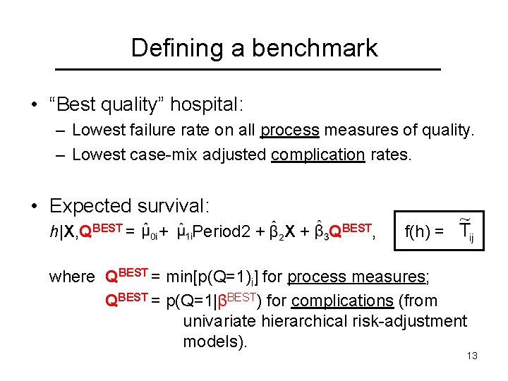 Defining a benchmark • “Best quality” hospital: – Lowest failure rate on all process