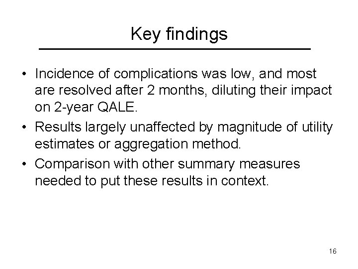 Key findings • Incidence of complications was low, and most are resolved after 2
