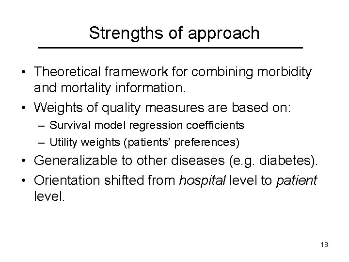 Strengths of approach • Theoretical framework for combining morbidity and mortality information. • Weights