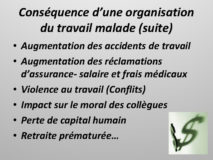 Conséquence d’une organisation du travail malade (suite) • Augmentation des accidents de travail •