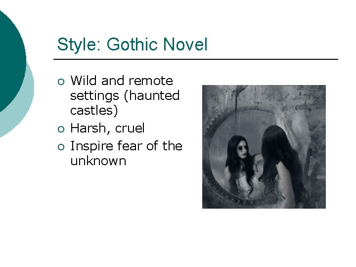 Style: Gothic Novel ¡ ¡ ¡ Wild and remote settings (haunted castles) Harsh, cruel