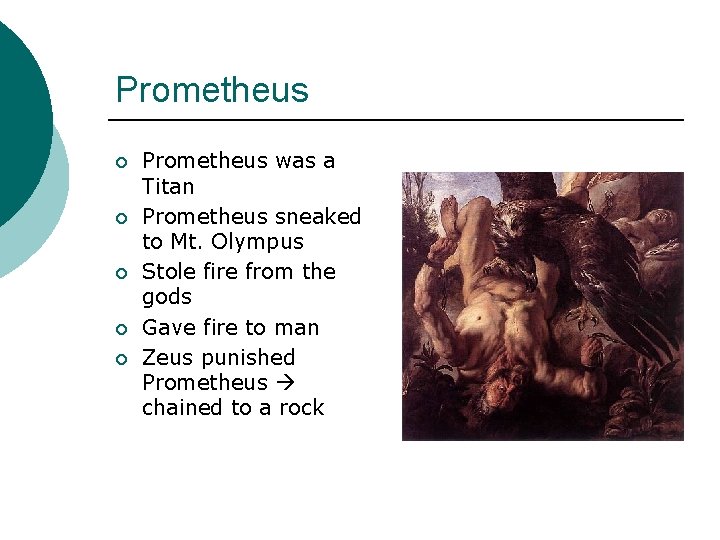 Prometheus ¡ ¡ ¡ Prometheus was a Titan Prometheus sneaked to Mt. Olympus Stole