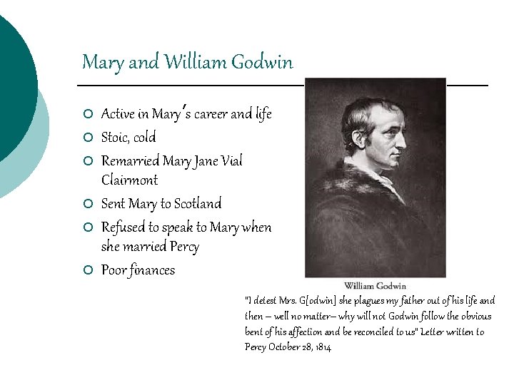 Mary and William Godwin ¡ ¡ ¡ Active in Mary’s career and life Stoic,