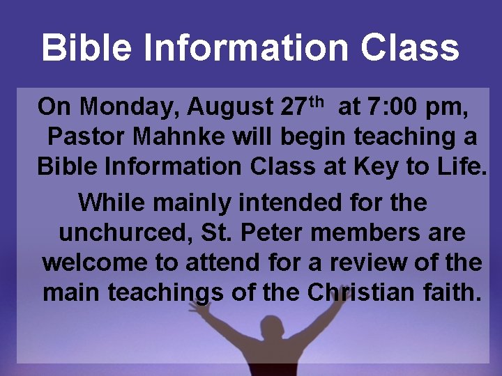 Bible Information Class On Monday, August 27 th at 7: 00 pm, Pastor Mahnke