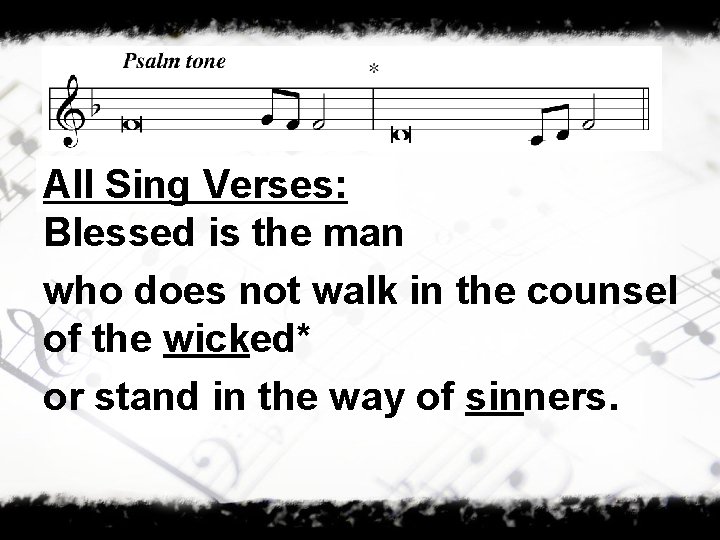 All Sing Verses: Blessed is the man who does not walk in the counsel