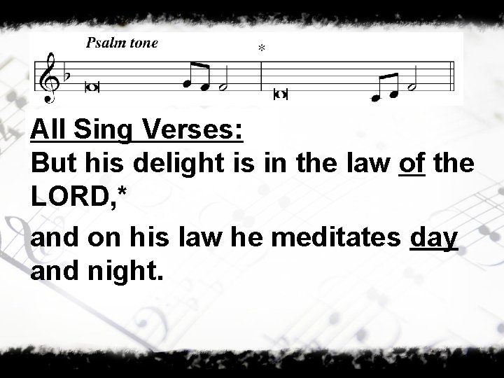 All Sing Verses: But his delight is in the law of the LORD, *