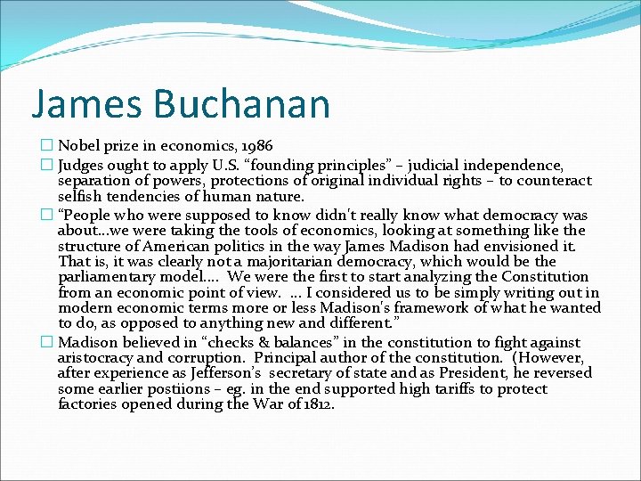 James Buchanan � Nobel prize in economics, 1986 � Judges ought to apply U.