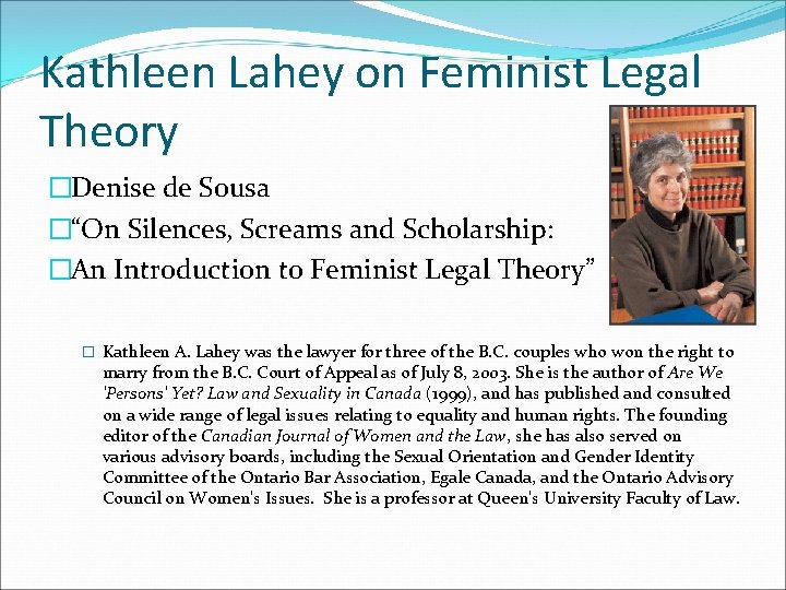 Kathleen Lahey on Feminist Legal Theory �Denise de Sousa �“On Silences, Screams and Scholarship: