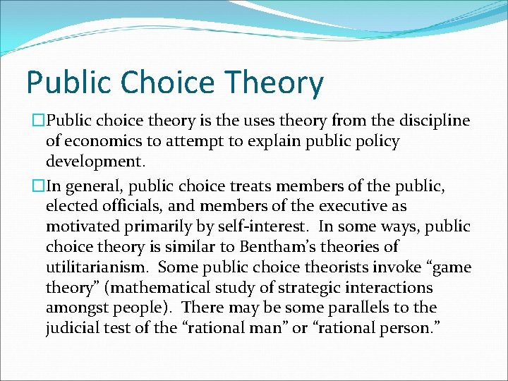 Public Choice Theory �Public choice theory is the uses theory from the discipline of