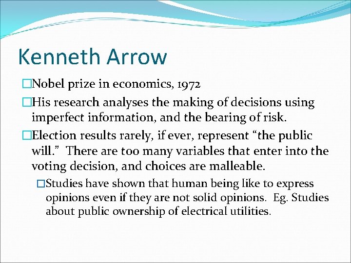 Kenneth Arrow �Nobel prize in economics, 1972 �His research analyses the making of decisions