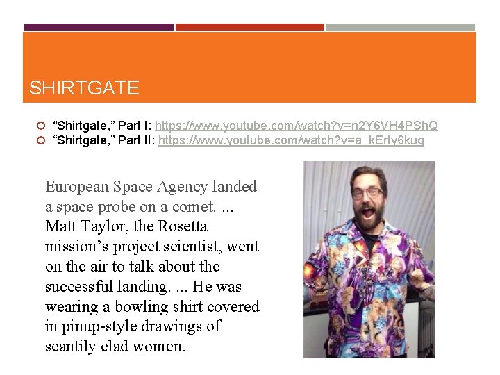 SHIRTGATE “Shirtgate, ” Part I: https: //www. youtube. com/watch? v=n 2 Y 6 VH