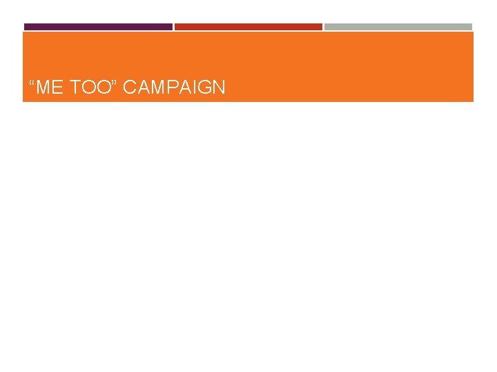“ME TOO” CAMPAIGN 